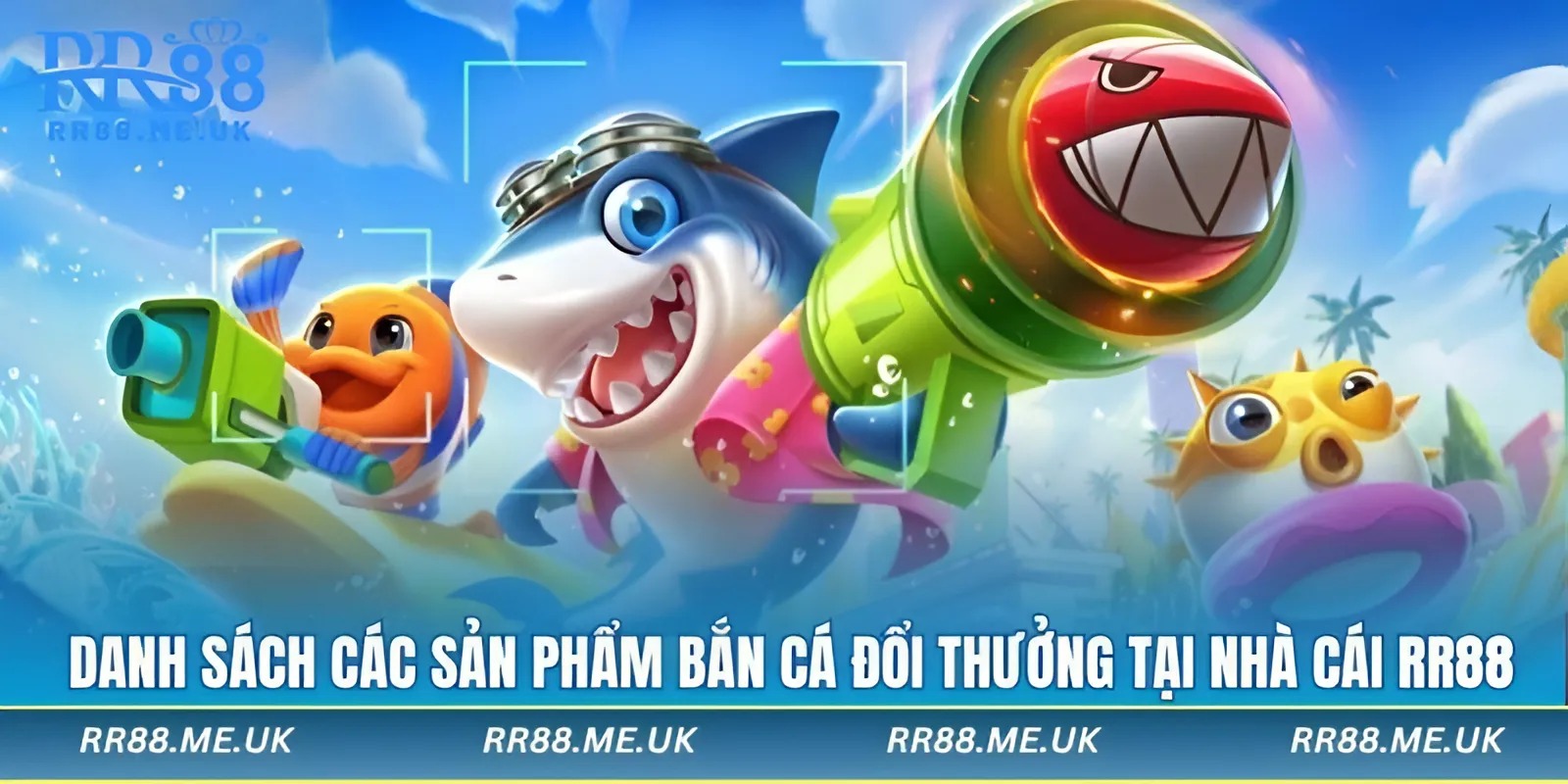 Danh sách các sản phẩm bắn cá đổi thưởng tại nhà cái rr88