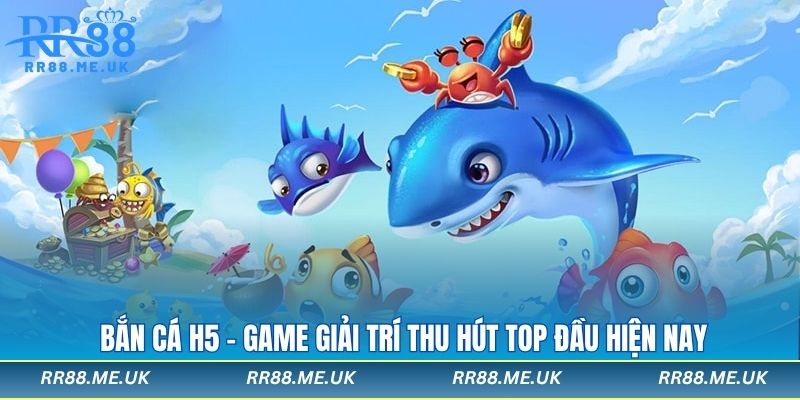 Bắn cá H5 rr88