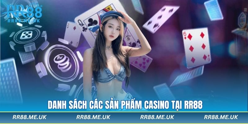Danh sách các sản phẩm casino tại rr88