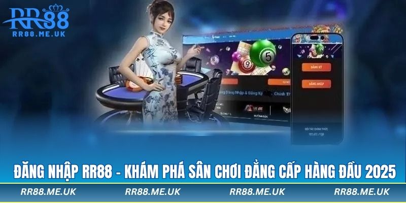 Đăng Nhập RR88 - Khám Phá Sân Chơi Đẳng Cấp
