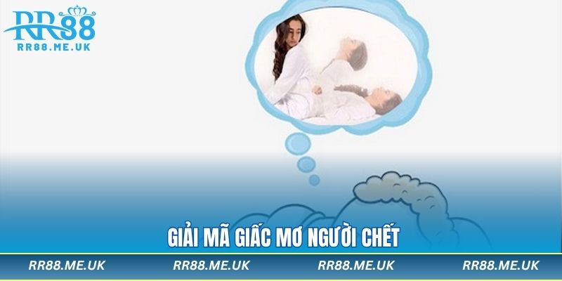 Giải mã các chiêm bao liên quan đến người chết