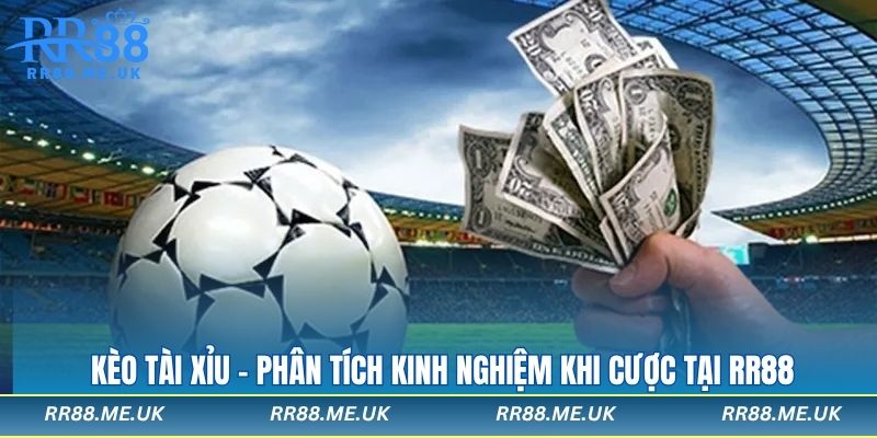 Kèo tại xỉu tại rr88
