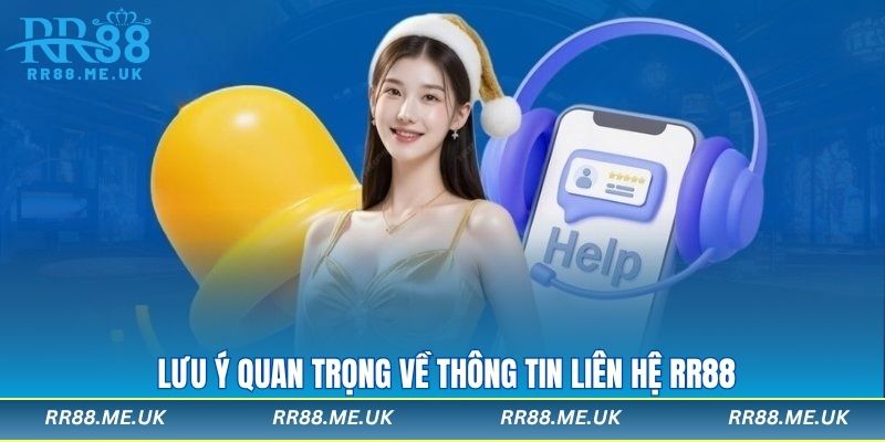 Lưu ý quan trọng về thông tin liên hệ RR88