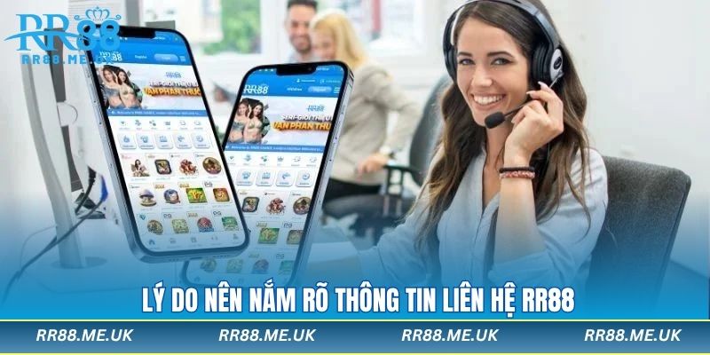 Lý do nên nắm rõ thông tin liên hệ RR88