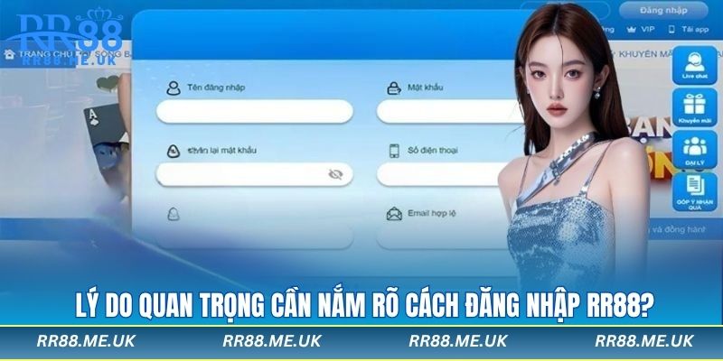 Lý do quan trọng cần nắm rõ cách đăng nhập RR88?