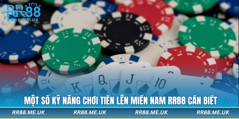 Một số kỹ năng chơi tiến lên miền nam RR88 cần biết