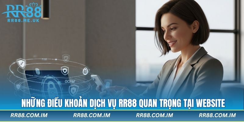 Những điều khoản dịch vụ RR88 quan trọng tại website