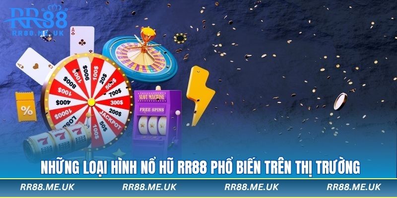 Những loại hình nổ hũ rr88 phổ biến trên thị trường