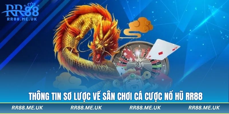 Thông tin sơ lược về sân chơi cá cược nổ hũ rr88