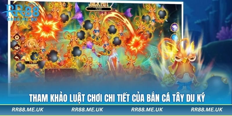 Tham khảo luật chơi chi tiết của bắn cá tây du ký