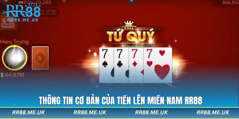 Thông tin cơ bản của tiến lên miền nam RR88